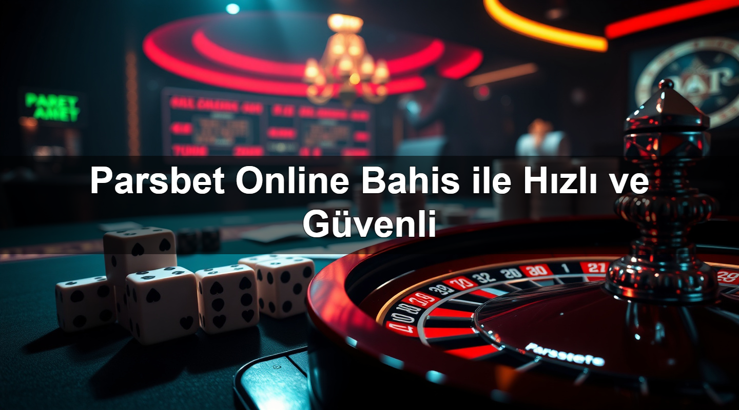 Parsbet Online Bahis ile Hızlı ve Güvenli 2 Parsbet Online Bahis ile Hızlı ve Güvenli