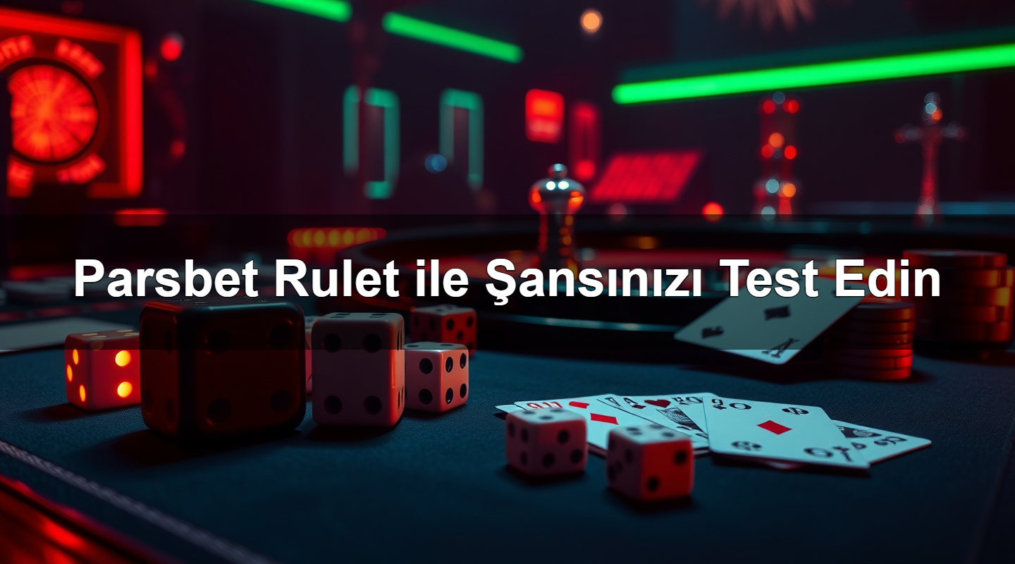 Parsbet Rulet ile Şansınızı Test Edin 2 Parsbet Rulet ile Şansınızı Test Edin