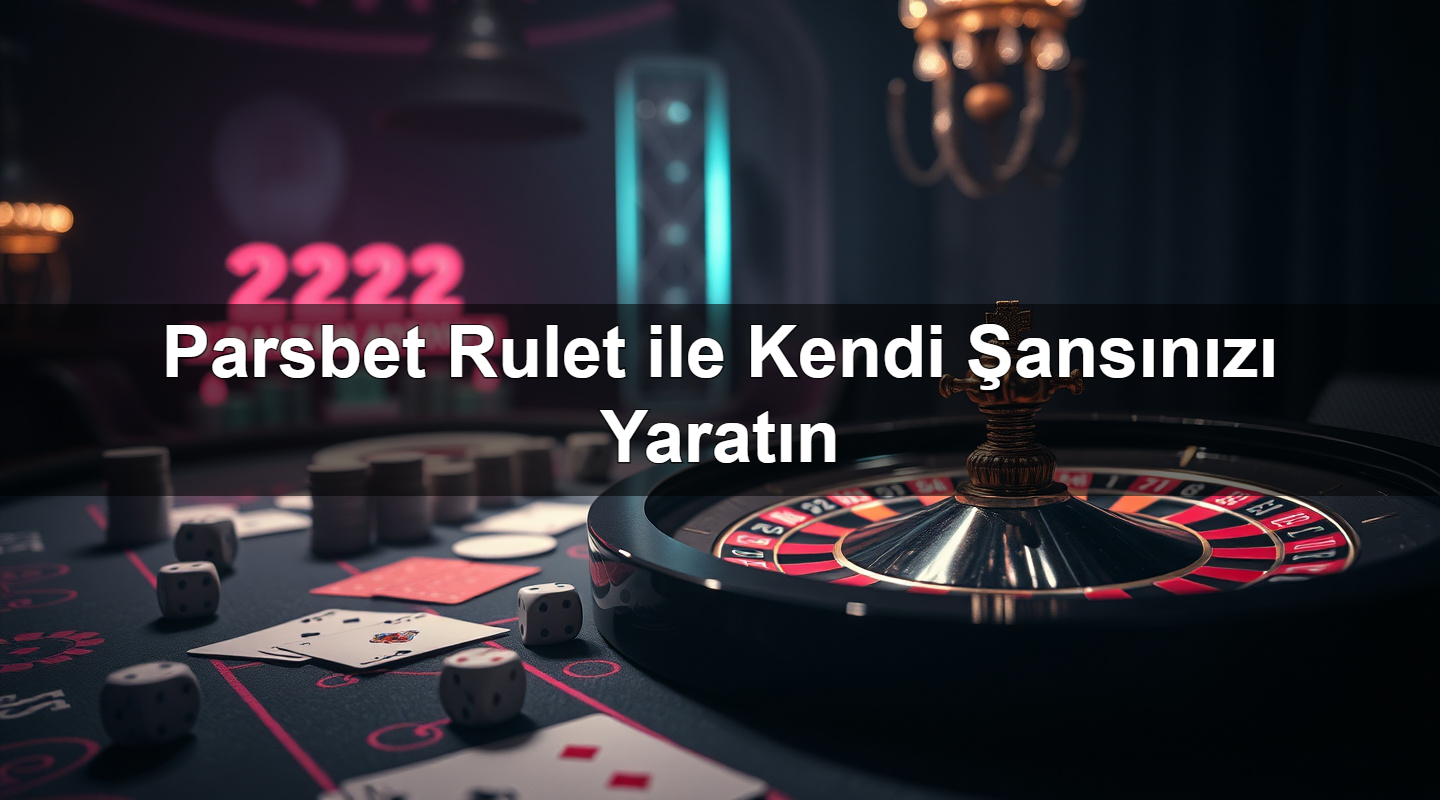 parsbet rulet ile kendi ans n z yarat n 1783377302245